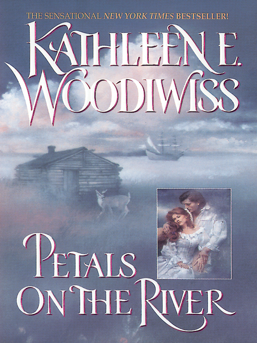 Title details for Petals on the River by Kathleen E. Woodiwiss - Wait list